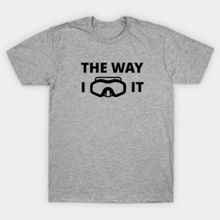 The way I see it T-Shirt